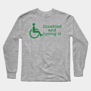 Disabled And Loving It Long Sleeve T-Shirt